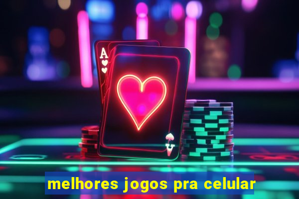 melhores jogos pra celular