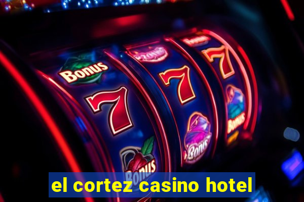 el cortez casino hotel