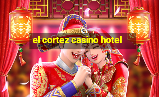 el cortez casino hotel