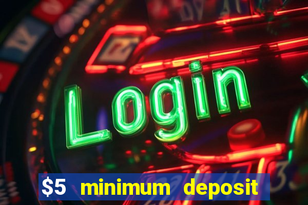 $5 minimum deposit casino usa