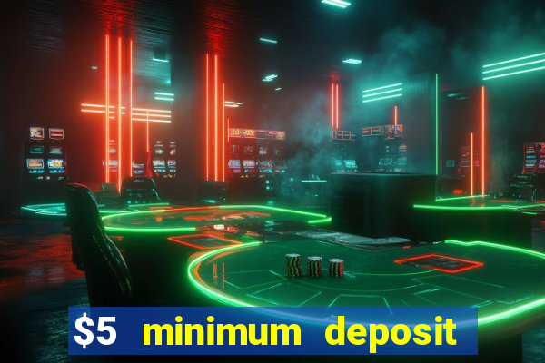 $5 minimum deposit casino usa