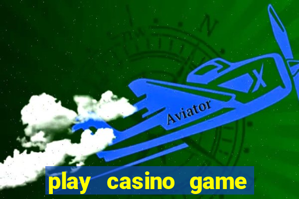 play casino game for real money