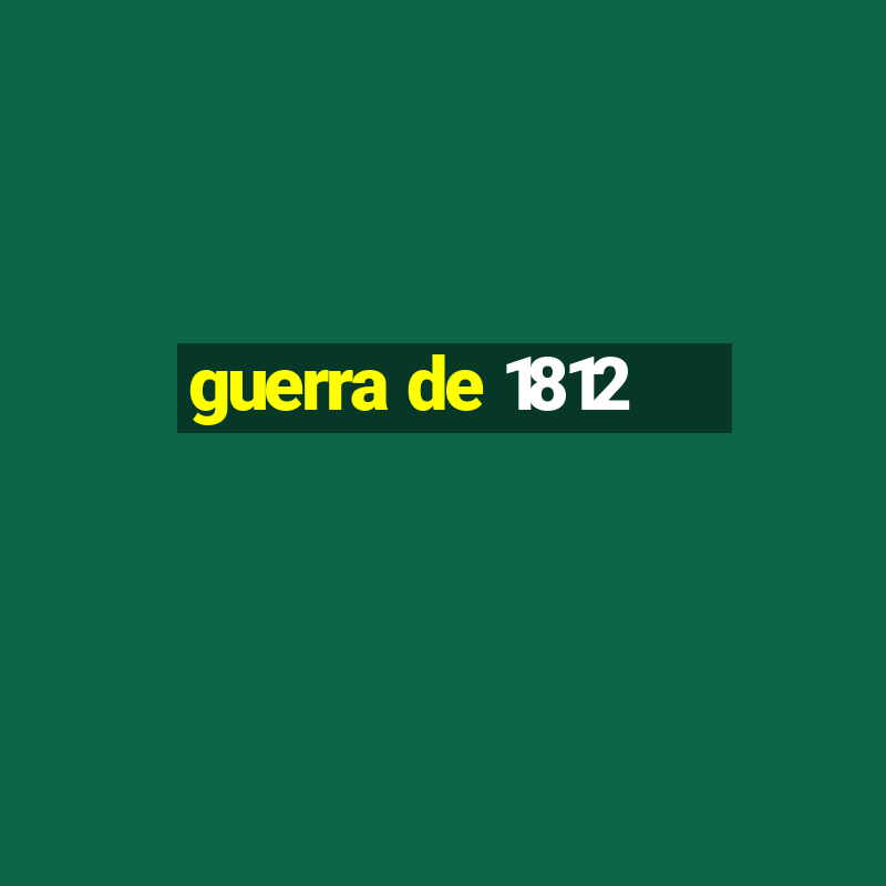 guerra de 1812