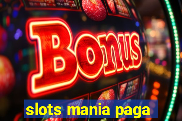 slots mania paga