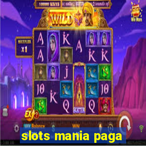 slots mania paga