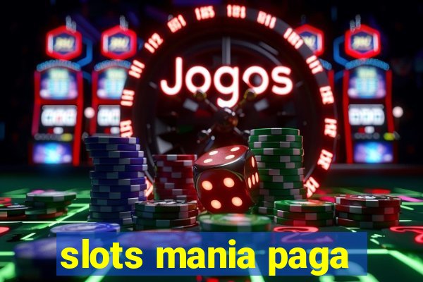 slots mania paga