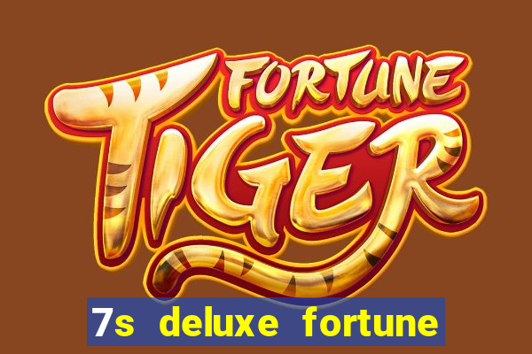 7s deluxe fortune spins slot