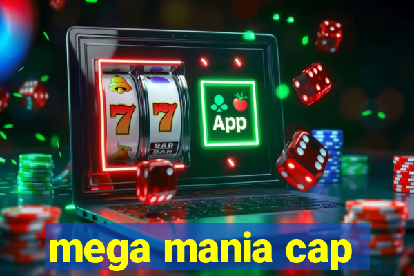 mega mania cap