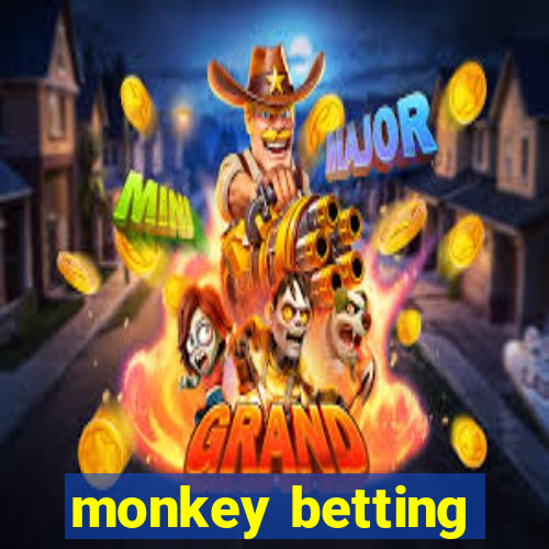 monkey betting