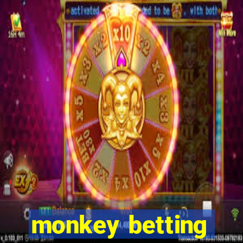 monkey betting