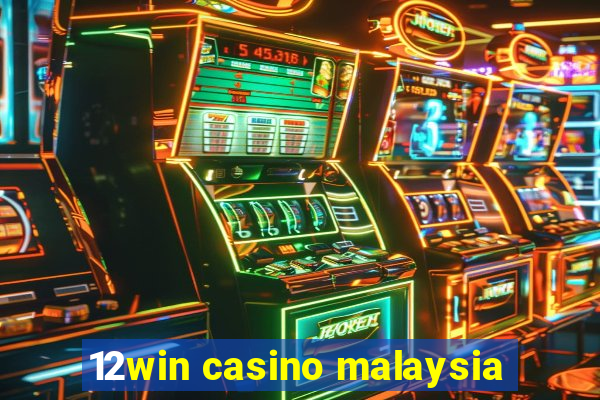 12win casino malaysia