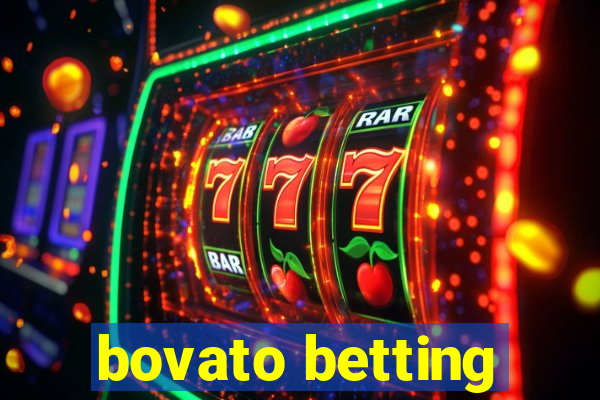 bovato betting