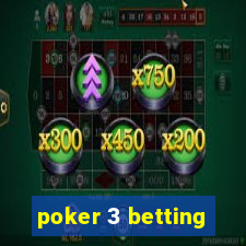 poker 3 betting