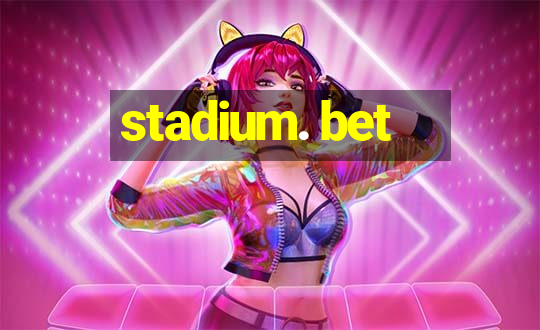 stadium. bet