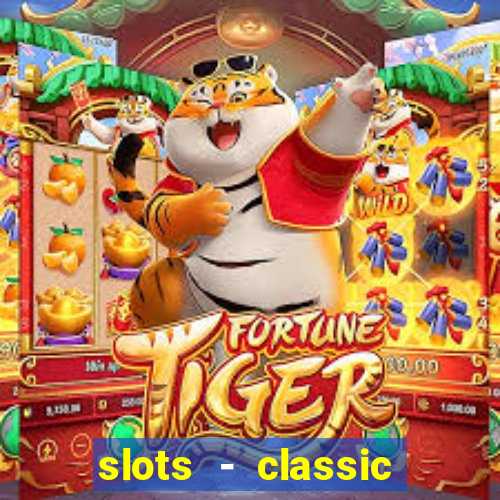 slots - classic vegas casino