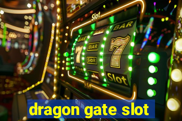 dragon gate slot