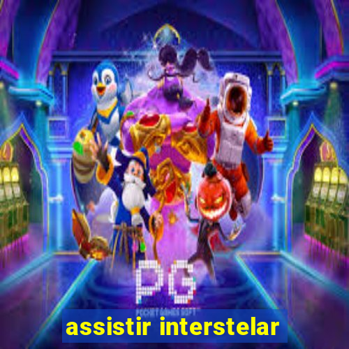 assistir interstelar