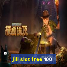 jili slot free 100