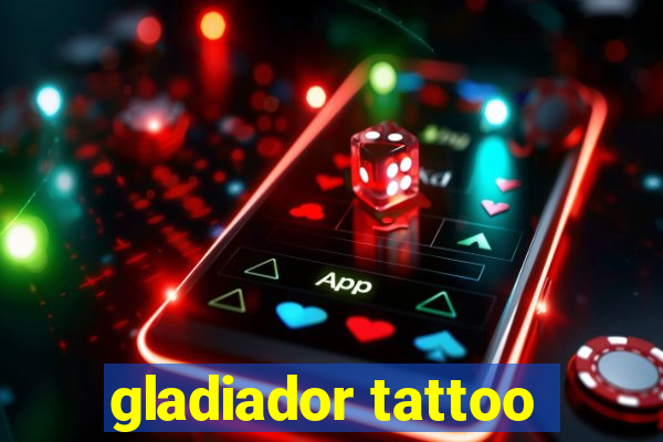 gladiador tattoo