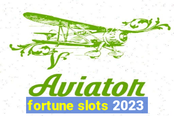 fortune slots 2023