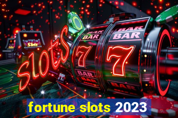 fortune slots 2023