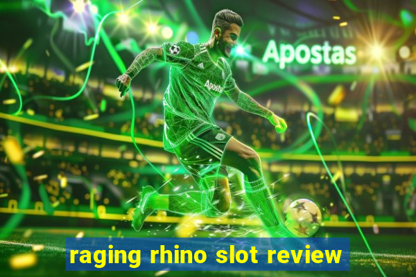 raging rhino slot review