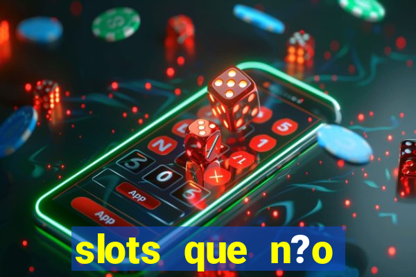 slots que n?o precisa depositar para sacar