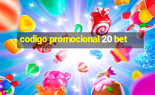 codigo promocional 20 bet