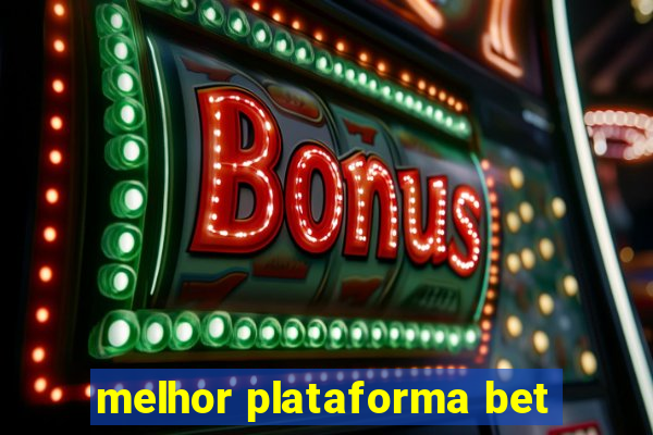 melhor plataforma bet