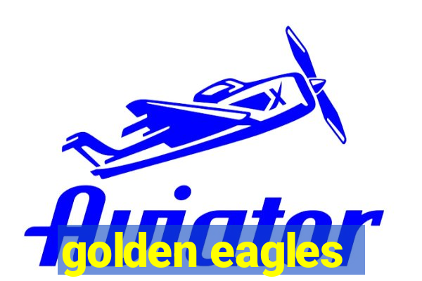 golden eagles