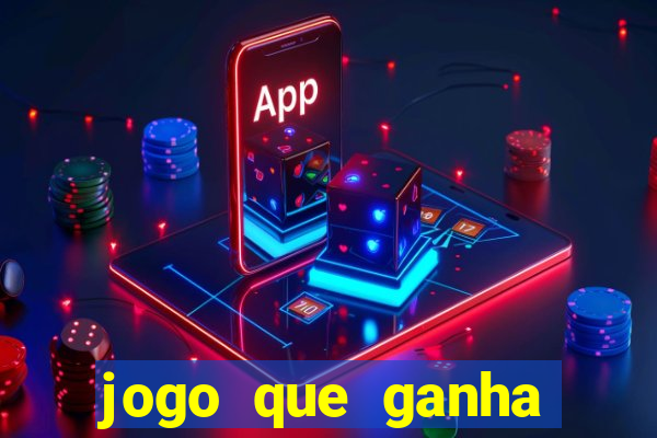 jogo que ganha dinheiro de verdade de gra?a