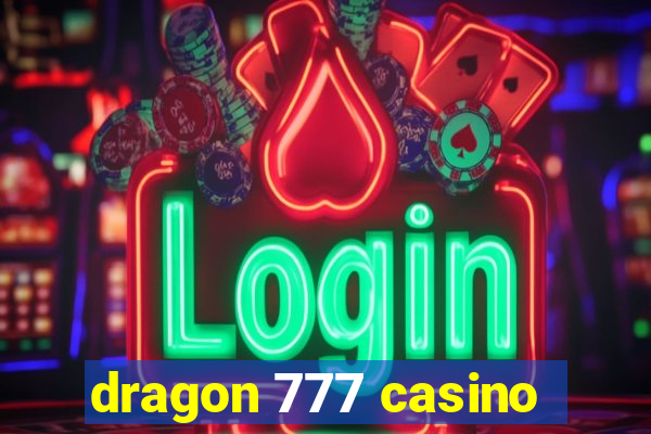 dragon 777 casino