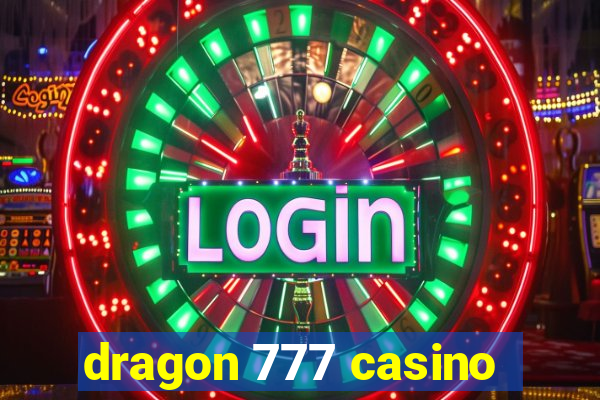 dragon 777 casino