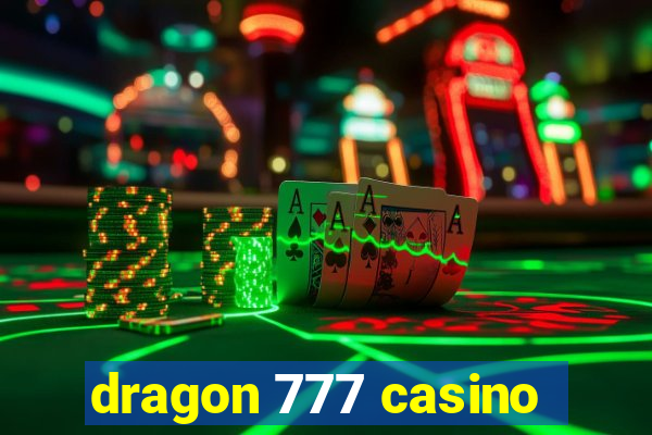 dragon 777 casino