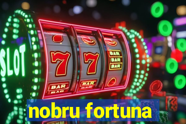 nobru fortuna