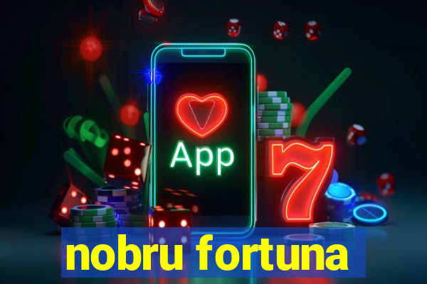 nobru fortuna