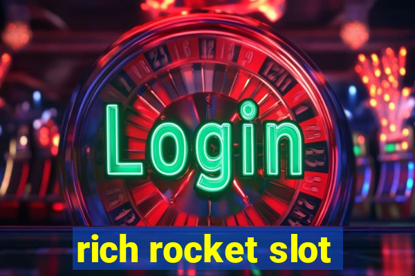 rich rocket slot