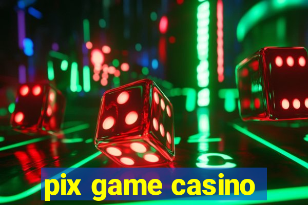 pix game casino