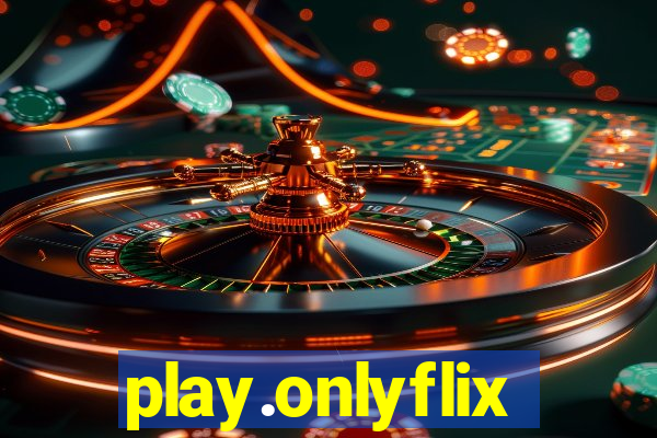 play.onlyflix