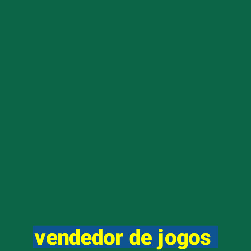 vendedor de jogos