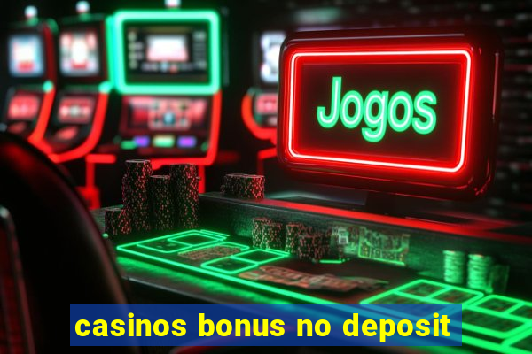 casinos bonus no deposit