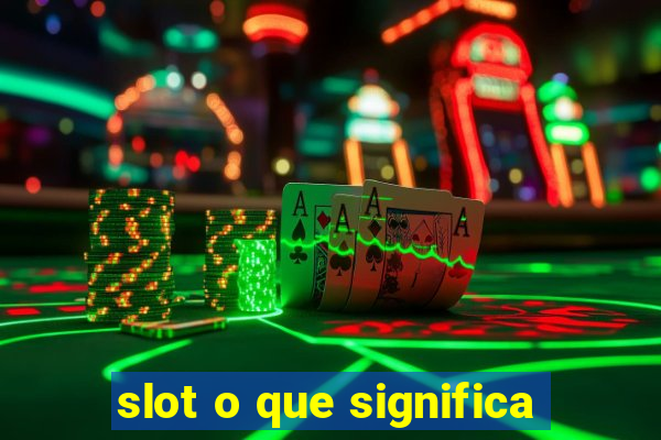 slot o que significa