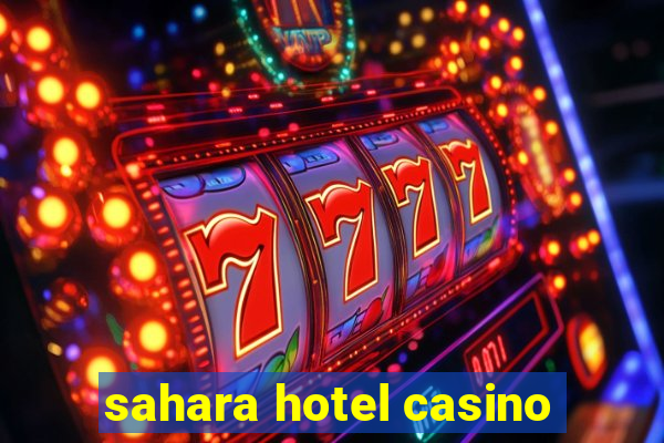 sahara hotel casino