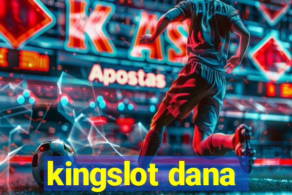 kingslot dana