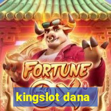 kingslot dana