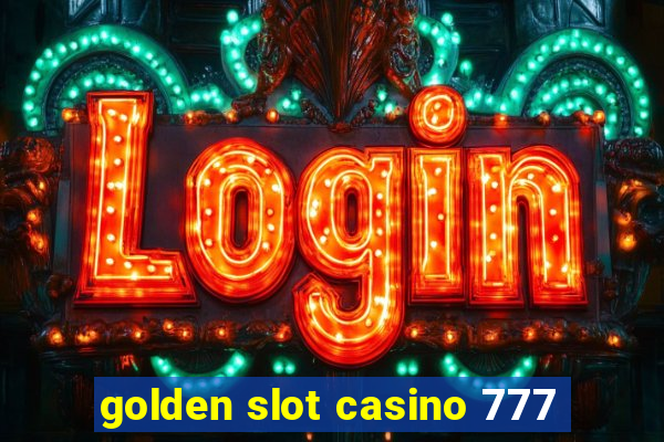 golden slot casino 777