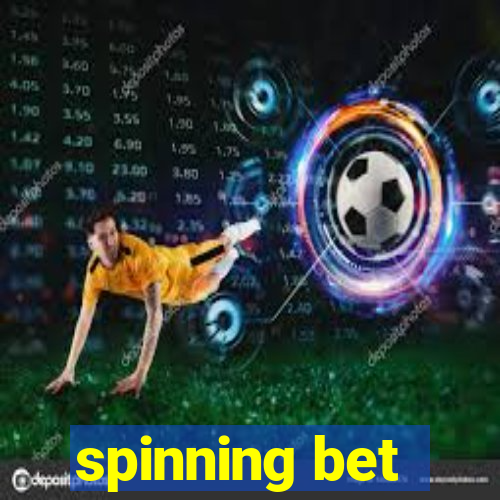 spinning bet