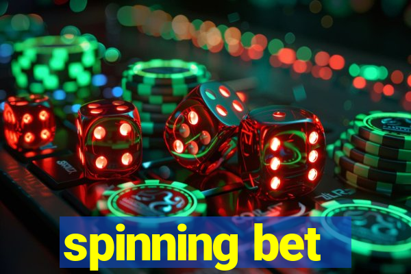 spinning bet