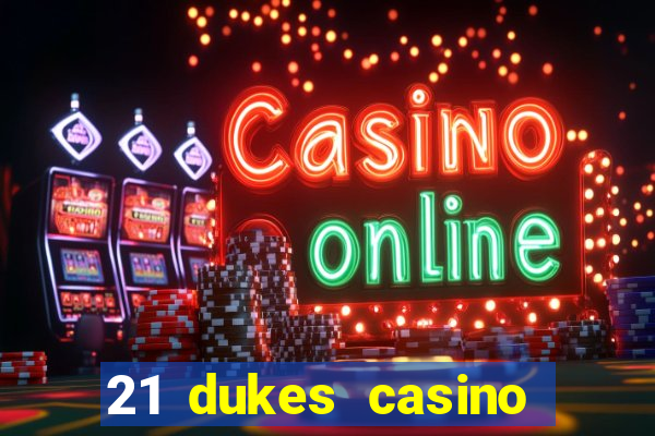 21 dukes casino play online