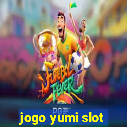 jogo yumi slot